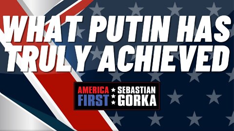 What Putin has truly achieved. Robert Wilkie with Sebastian Gorka on AMERICA First