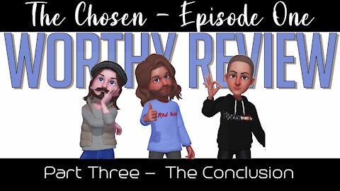 Worthy Review Episode 1 - Part 3 - The Chosen - Episode 1