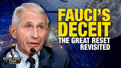 Fauci's Deceit, The Great Reset Revisited