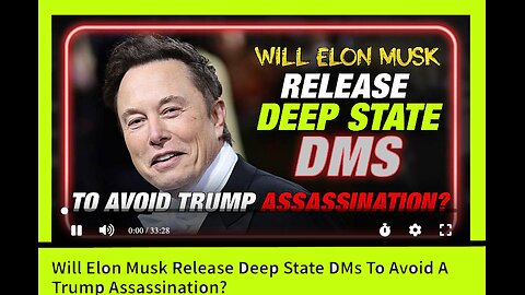 Will Elon Musk Release Deep State DMs To Avoid A Trump Assassination?