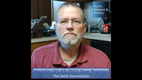 20210503 Due Process - The Daily Summation