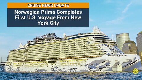 Norwegian Prima Completes First U.S. Voyage From New York City