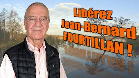 Libérez Jean-Bernard FOURTILLAN !