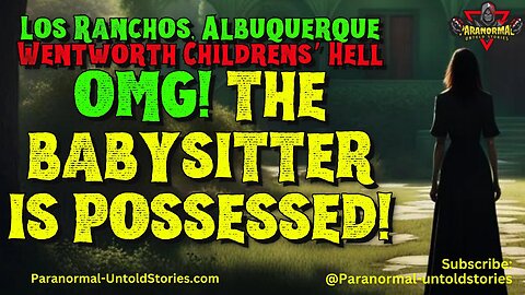The #unholy Babysitter of Los Ranchos - #evil Possessed #BabySitter of Albuquerque #nosleep #creepy
