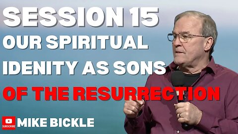 Session 15: Our Spiritual Identity as Sons of the Resurrection