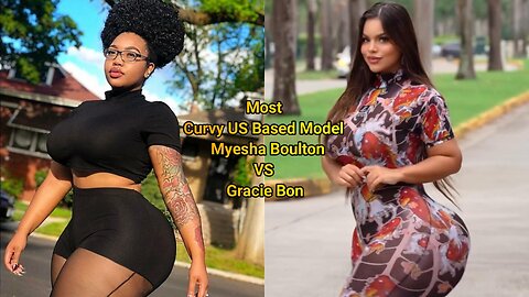 Most Curvy US Based Model Myesha Boulton VS Gracie Bon