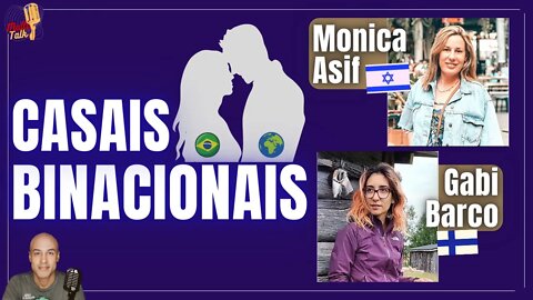 CASAIS BINACIONAIS | Gabriela Barco - Finlândia | Monica Asif - Israel | MultiTalk Podcast #21