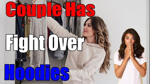 My girlfriend has collection of over 50 hoodies from other men Reaction