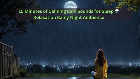 15 Minutes of Calming Rain Sounds for Sleep 🌧️ Relaxation Rainy Night Ambience #rain #music