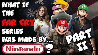 What If The Far Cry Series Was Made By Nintendo: Part II