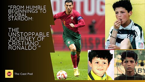 The Unstoppable Journey of Cristiano Ronaldo | The Cast Pod