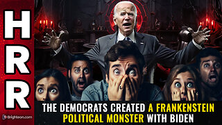 The Democrats created a FRANKENSTEIN political monster with Biden