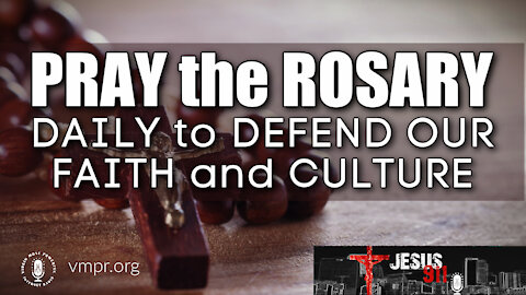 18 Oct 21, Jesus 911: Pray the Rosary Daily to Defend Our Faith and Culture