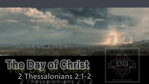 012 The Day of Christ (2 Thessalonians 2:1-2) 2 of 2