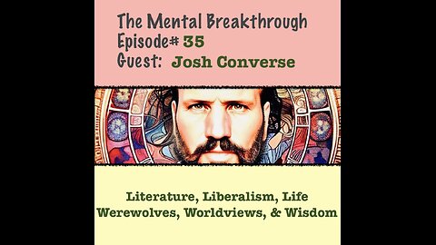 TMB35 – Josh Converse – Literature, Liberalism, Life, Werewolves, Worldviews, & Wisdom