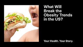 What Will Break the Obesity Trends in the US?