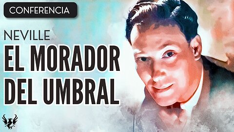 💥 NEVILLE GODDARD ❯ El Morador del Umbral ❯ CONFERENCIA COMPLETA 📚