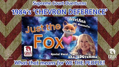 'CHEVRON DEFERENCE' With 5DGramma & JerriAnn Tod a.k.a. Momma Fox