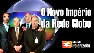 O Novo Império da Rede Globo