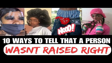 10 Ways To Tell That A Person WASNT RAISED RIGHT 😒😂🤣