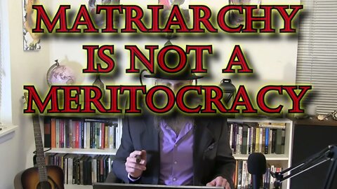 The Matriarchy Is NOT A Meritocracy
