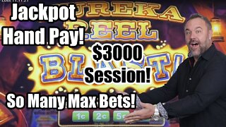 Eureka BLAST! $3000 Session! Jackpot Hand Pay! So Many Max BETS!