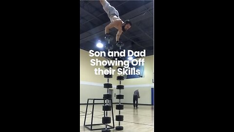 Son and Dad Showing Off their Skills - Strength & Balance