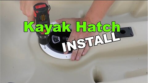 How To Install A Hatch On Your Kayak!