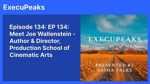 ExecuPeaks: Joe Wallenstein, Author & Director, Production School of Cinematic Arts