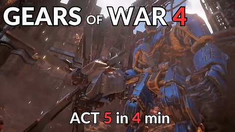 GEARS of WAR 4:Act 5 in 4MIN