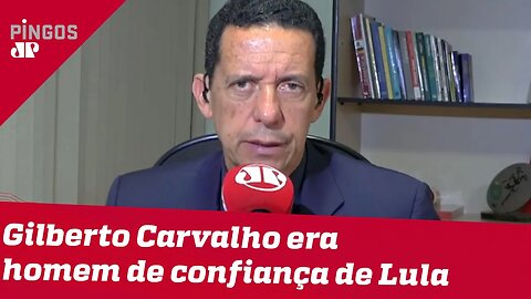 José Maria Trindade: Gilberto Carvalho era homem de confiança de Lula