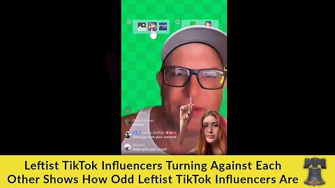 Leftist TikTok Influencers Turning Against Each Other Shows How Odd Leftist TikTok Influencers Are