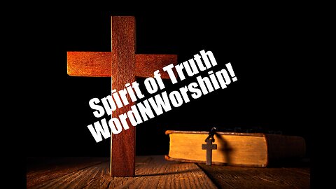 The Spirit of Truth. WordNWorship! Oct 6, 2023