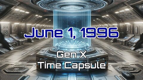 June 1st 1996 Gen X Time Capsule