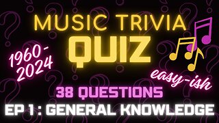 Music Trivia - EP 1: General Knowledge - 1960-2024 - Easy-ish