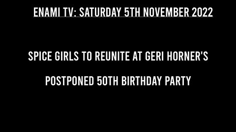 Spice Girls to reunite at Geri Horner's postponed 50th birthday party.