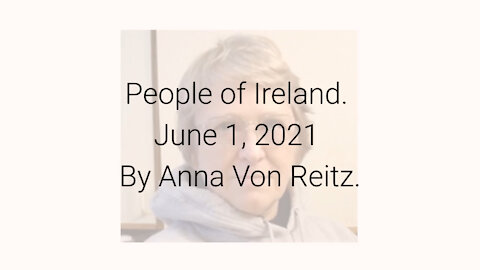 People of Ireland June 1, 2021 By Anna Von Reitz