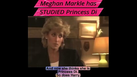 Meghan Markle Thinks She Is Princess Diana