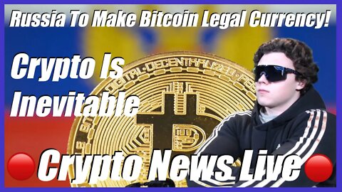 Crypto News LIVE 🔴 - RUSSIA TO MAKE BITCOIN LEGAL CURRENCY!!! MAJOR WIN!!!