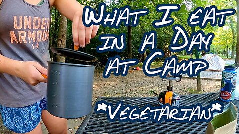 What I Eat in a Day - Vegetarian Camping Meal Ideas