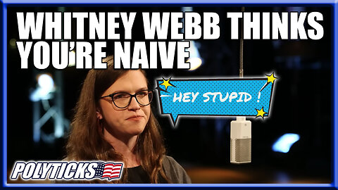 Whitney Webb Thinks You Are Naive