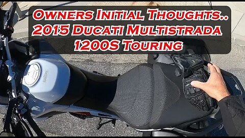 Owners Initial Thoughts 2015 Ducati Multistrada 1200s Touring