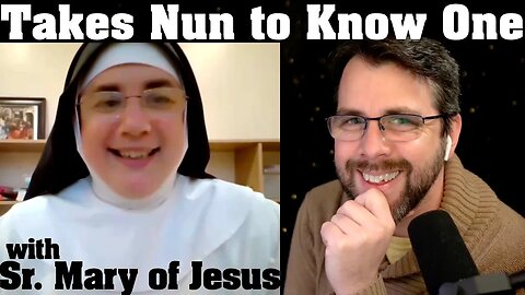 The Joys of Nunnery | with Dominican Prioress Sister Mary of Jesus