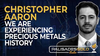 Christopher Aaron: We are Experiencing Precious Metals History