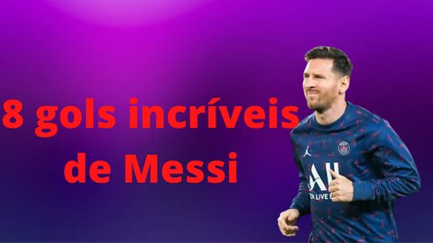 8 Golaços de Messi