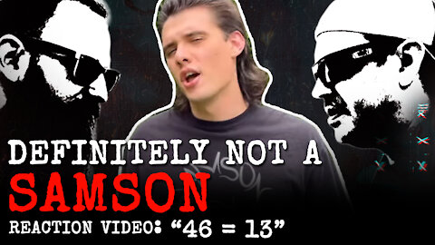 Definitely NOT a Samson // 46 = 13 // Reaction Video