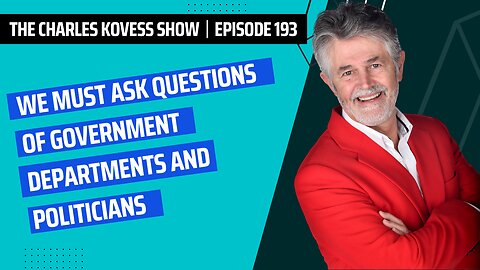 Ep #193: We must ask questions of government departments and politicians.