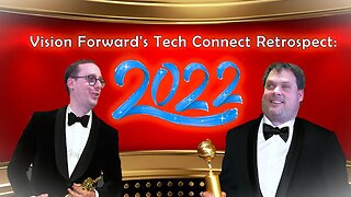 Vision Forward's Tech Connect Retrospect: 2022