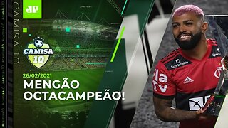 Flamengo FAZ HISTÓRIA e é CAMPEÃO BRASILEIRO no Morumbi! | CAMISA 10 - 26/02/2021