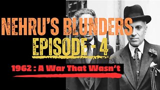 Episode#4 Nehru's Blunders | 1962 : A War That Wasn't #tibet #1962war #panchsheel